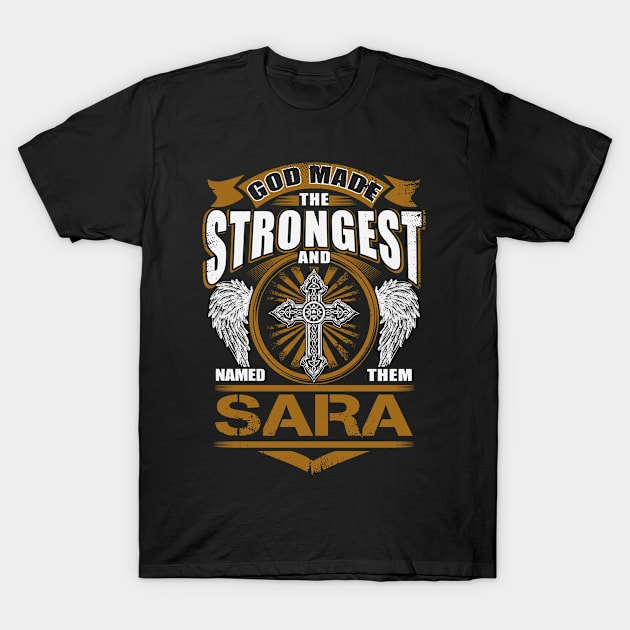 Sara Name T Shirt - God Found Strongest And Named Them Sara Gift Item T-Shirt by reelingduvet